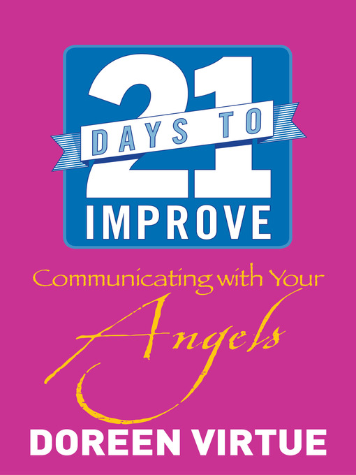 Title details for 21 Days to Improve Communicating with Your Angels by Doreen Virtue - Available